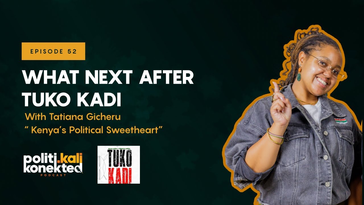 What’s next after Tuko Kadi Campaign? Gen Z Can’t Ignore Kenyan Politics with Tatiana Gicheru