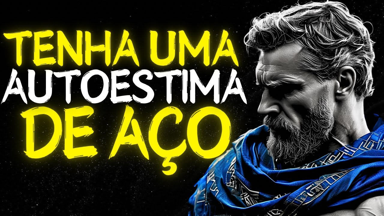 11 Passos Para Construir Confiança e uma Autoestima de Aço | Estoicismo