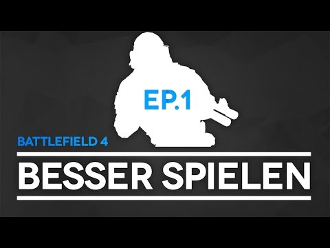 Besser werden in Battlefield 4 - Folge 1 (BF4 Gameplay/Tipps und Tricks)