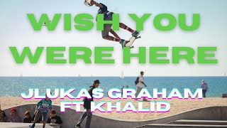 Lukas Graham - Wish You Were Here feat Khalid | Lyrics