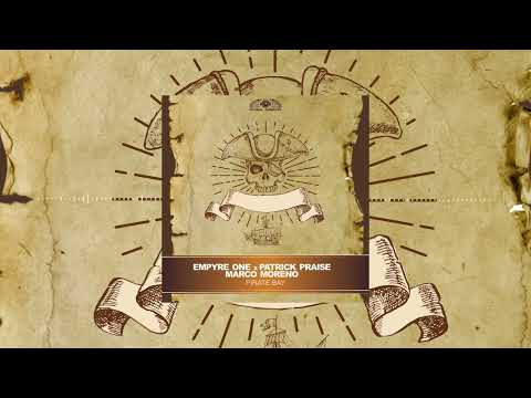 Empyre One x Patrick Praise x Marco Moreno - Pirate Bay