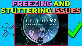 How to Fix Freezing & Stuttering issues in Destiny 2 Season of the Deep | Destiny 2 S21 Lag Fps Fix
