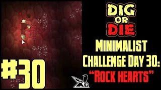 Let's Play Dig or Die: Minimalist Challenge | "Day 30: Strange Rock Hearts"