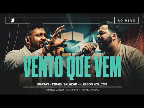 VENTO QUE VEM - BRASAS | ISRAEL SALAZAR | KLEBSON KOLLINS (Ao Vivo) #somosbrasas2