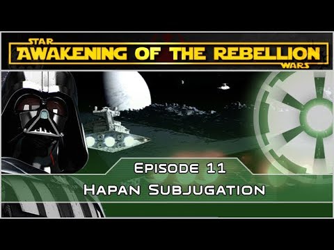 Hapan Subjugation - Ep 12 [Empire] Awakening of the Rebellion - Empire at War Mod
