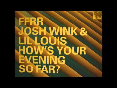 Josh Wink & Lil Louis  -  Hows your evening so far