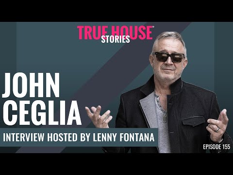 John Ceglia interview podcast hosted by Lenny Fontana # 155 True House Stories®