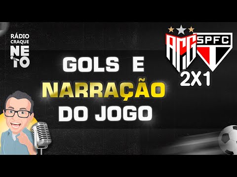GOLS DE ATLÉTICO-GO 2x1 SÃO PAULO NA RÁDIO CRAQUE NETO