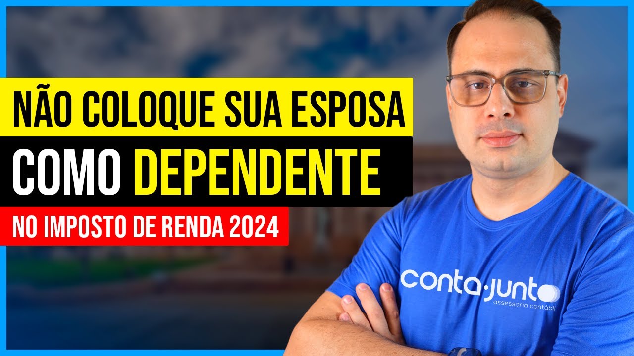 NÃO COLOQUE SUA ESPOSA COMO DEPENDENTE NO IMPOSTO DE RENDA  2024