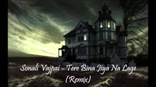 Haunting melodies by Sonali Vajpai - Tere bina jiya na lage