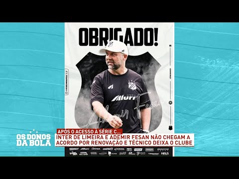 Após negociação frustrada, Ademir Fesan deixa a Inter de Limeira - 08/10/2025 - Os Donos da Bola