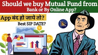 Should we buy Mutual Fund from Bank or By Online App?
