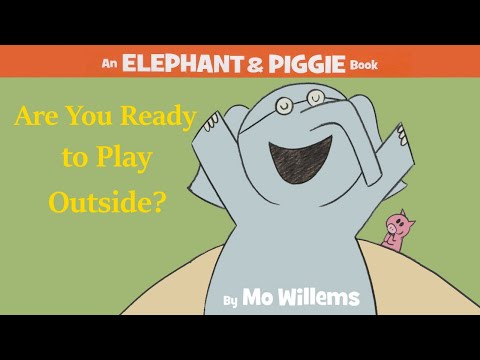 Are You Ready to Play Outside? by Mo Willems | An Elephant & Piggie Read Aloud