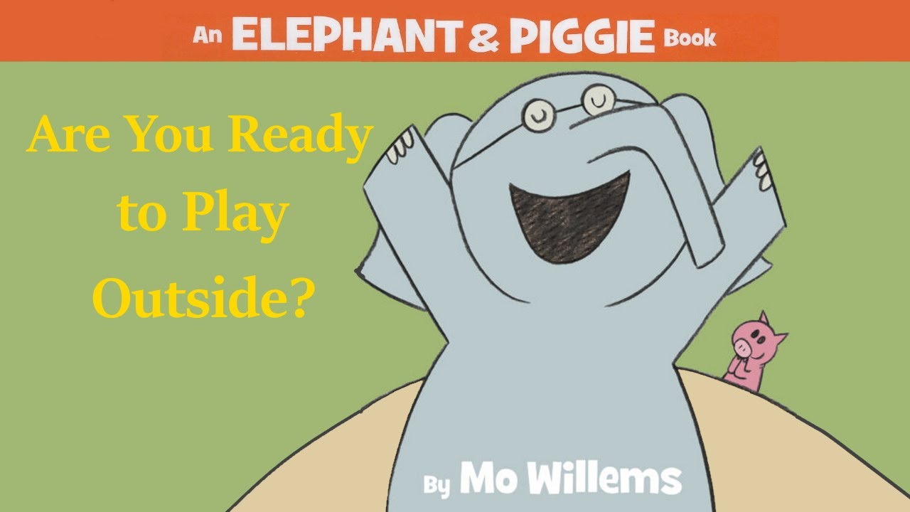 Are You Ready to Play Outside? by Mo Willems | An Elephant & Piggie Read Aloud