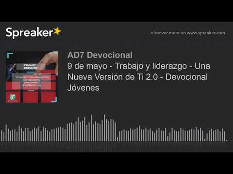 9 de mayo - Trabajo y liderazgo - Una Nueva Versión de Ti 2.0 - Devocional Jóvenes