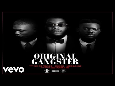Sess, Reminisce, Adekunle Gold - Original Gangster (Official Audio)