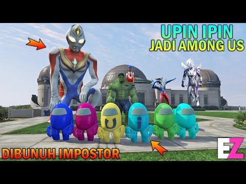 UPIN IPIN BERUBAH JADI AMONG US, ULTRAMAN KAGET - GTA 5 SULTAN BOCIL