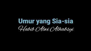 Download lagu Umur Yang Sia-Sia | Habib Alwi Alhabsyi mp3