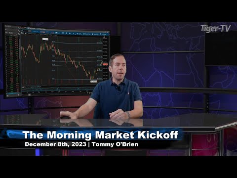 December 8th, The Morning Market Kickoff with Tommy O'Brien on TFNN - 2023