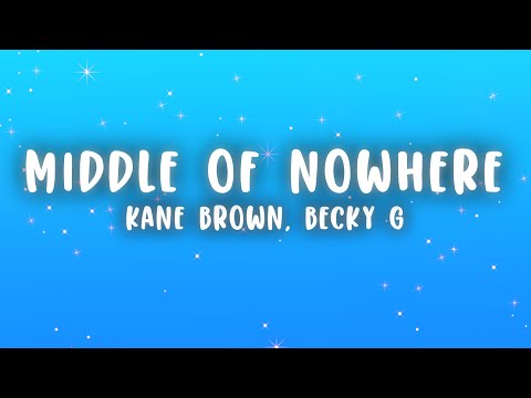 Kane Brown, Becky G - Lost in the Middle of Nowhere (Lyrics)