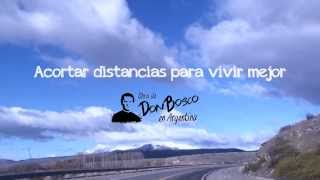preview picture of video 'Acortar distancias para vivir mejor - Obra de Don Bosco en Chos Malal, Neúquen.'