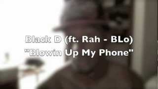Black D - Blowin Up My Phone (ft. Rah-BLo)