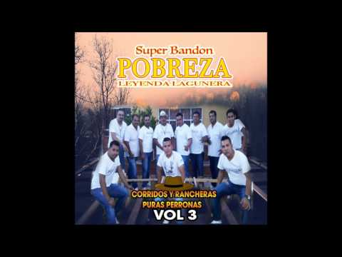 Super Bandon Pobreza - Corridos Y Rancheras Puras Perronas Vol. 3 [Disco Completo]