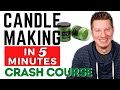 How to Make Candles in 5 Minutes (Crash Course) | DIY Candle Making for Beginners