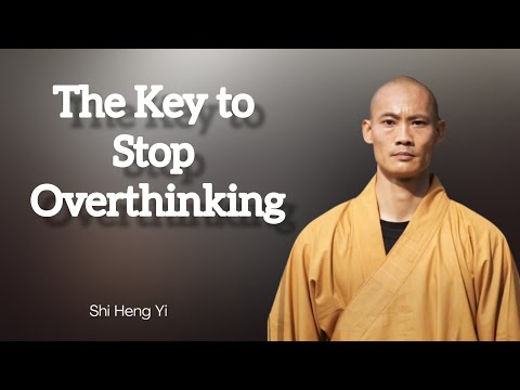 🎥 The Key to Stop Overthinking | Shi Heng Yi