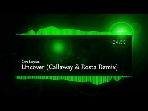 [House] Zara Larsson - Uncover (Callaway & Rosta Remix)