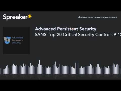 SANS Top 20 Critical Security Controls 9-12 (made with Spreaker)
