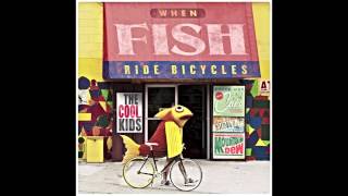 The Cool Kids - Talk Of The Town [When Fish Ride Bicycles]