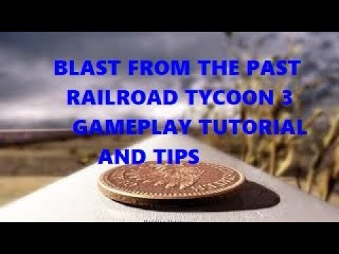 Blast from the Past:Railroad Tycoon 3 gameplay campaign tutorial and tips for beginners.Go West