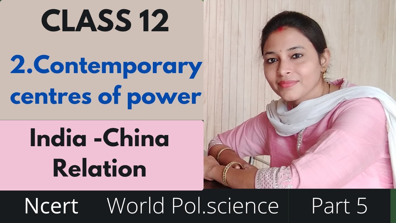 Class 12 Political Science Chapter 2| Contemporary Centres Of Power  | India China Relation |NCERT|