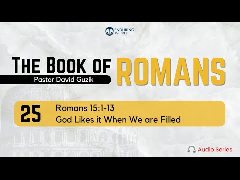 Romans 15:1-13 – God Likes it When We Are Filled