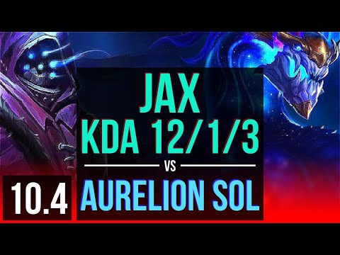 JAX vs AURELION SOL (TOP) | 3 early solo kills, KDA 12/1/3, Legendary | BR Challenger | v10.4