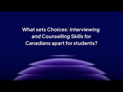 What sets Choices: Interviewing and Counselling Skills for Canadians apart for students?