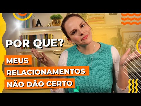 Por que os meus relacionamentos não dão certo? • Casule Saúde e Bem-estar