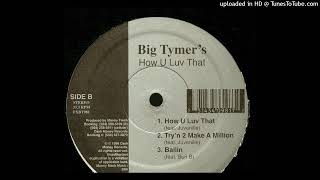 Big Tymer&#39;s- Try&#39;n 2 Make A Million Ft. Juvenille
