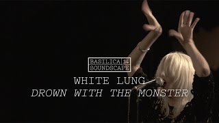 White Lung perform "Drown with The Monster" - Basilica Soundscape 2014