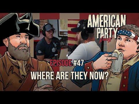 American Party Podcast Episode 47 - Where Are They Now?