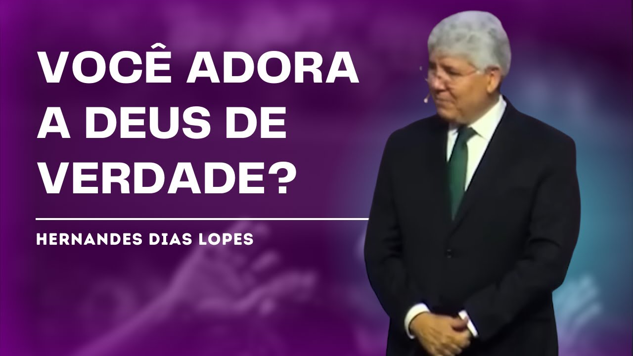 COMO DEMONSTRAR SUA DEVOÇÃO A DEUS? - HERNANDES DIAS LOPES