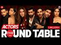 Actors Roundtable Anupama Chopra The Hollywood Reporter India Presented By District