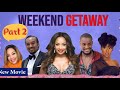 WEEKEND GETAWAY 2 FULL NIGERIAN MOVIE PART 2 CLASSIC MULTI AWARD WINING NOLLYWOOD BLOCKBUSTER