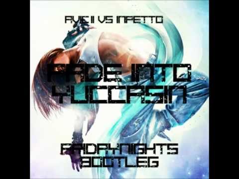 AVICII vs Inpetto - Fade into yuccasin (Fridaynight Bootleg)