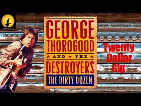 George Thorogood  - Twenty Dollar Gig (Kostas A~171)