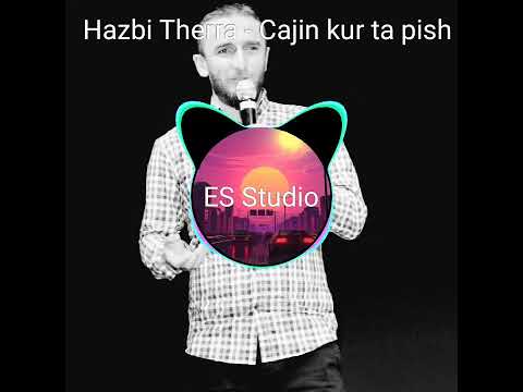 Hazbi Therra - Cajin kur ta pish