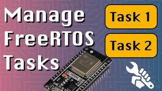 Manage FreeRTOS tasks - Suspend, Delay, Resume, Delete (ESP32 + Arduino series)