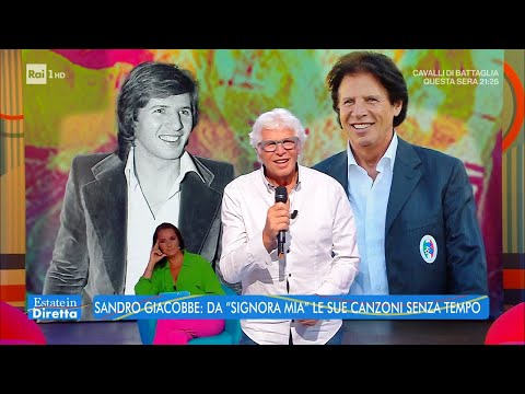 Sandro Giacobbe: da "Signora mia" le sue canzoni senza tempo - Estate in diretta - 19/08/2022