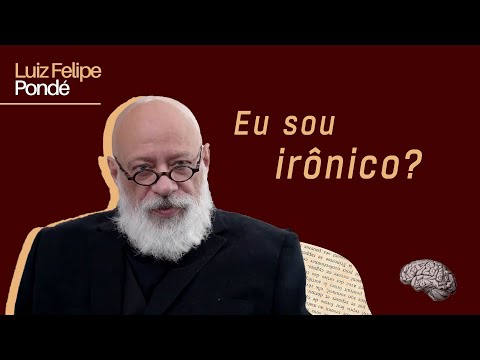 Am I ironic? | Luiz Felipe Pondé